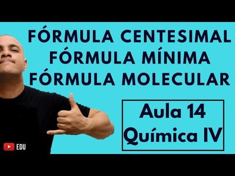 Thumbnail da aula: CÁLCULO de FÓRMULAS: Centesimal ou Percentual, Mínima ou Empírica e Molecular | Aula 14 (Química IV)