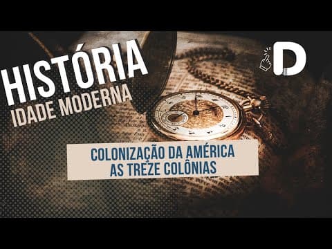 Thumbnail da aula: As 13 Colônias - Idade Moderna - História Geral - Preparatório Enem