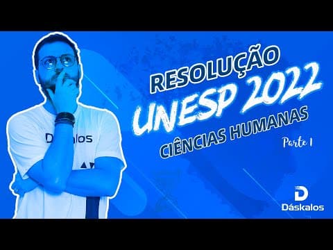 Thumbnail da aula: RESOLUÇÃO UNESP 2022 - CIÊNCIAS HUMANAS - PARTE 1