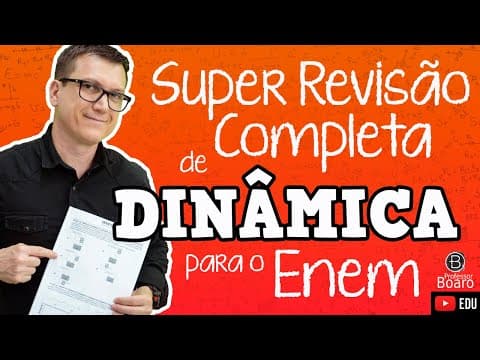 Thumbnail da aula: SUPER REVISÃO COMPLETA - DINÂMICA - #ENEM2021