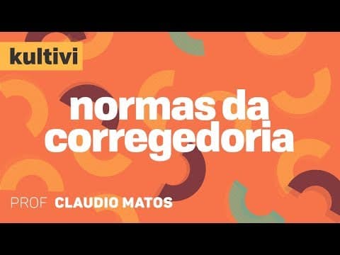 Thumbnail da aula: Normas da Corregedoria | Kultivi - Normas da Corregedoria Geral da Justiça de São Paulo