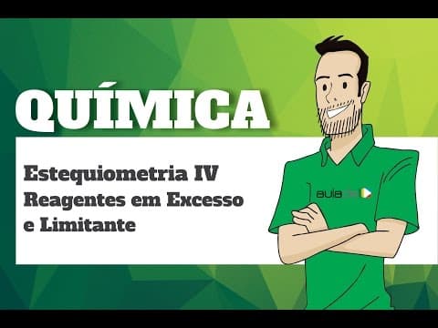 Thumbnail da aula: Química - Estequiometria: Reagentes em Excesso e Limitante