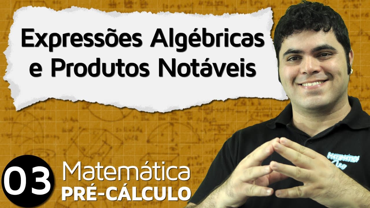 Thumbnail: Pré-Cálculo 3 - ÁLGEBRA: EXPRESSÕES ALGÉBRICAS E PRODUTOS NOTÁVEIS