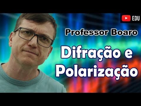 Thumbnail da aula: DIFRAÇÃO e POLARIZAÇÃO - ONDULATÓRIA - AULA 6