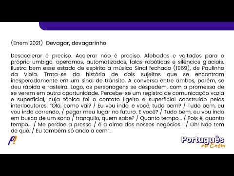 Thumbnail da aula: ENEM 2021 - ESTUDOS DO TEXTO | Devagar, devagarinho Desacelerar é preciso. Acelerar não...