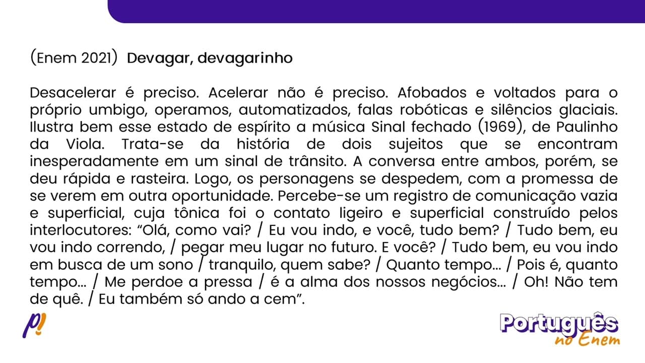 Thumbnail: ENEM 2021 - ESTUDOS DO TEXTO | Devagar, devagarinho Desacelerar é preciso. Acelerar não...