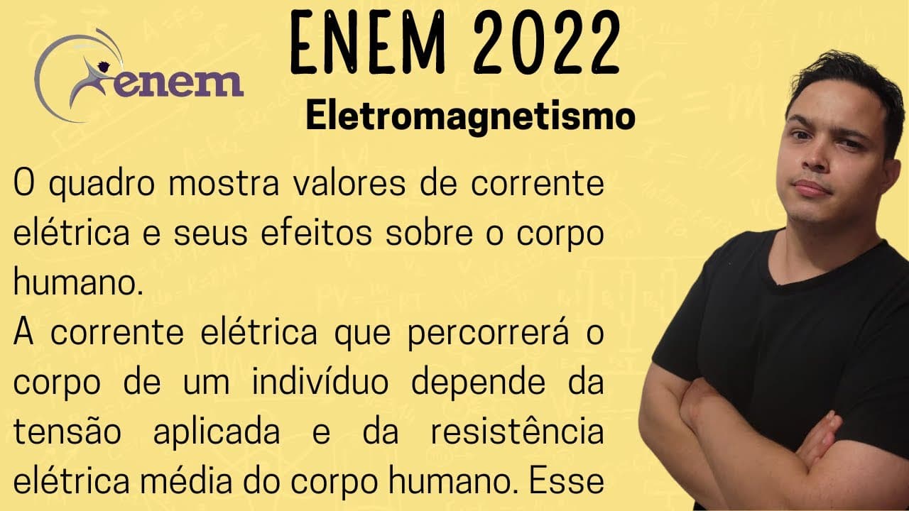 Thumbnail: ENEM 2022 - O quadro mostra valores de corrente elétrica e seus efeitos sobre o corpo humano.