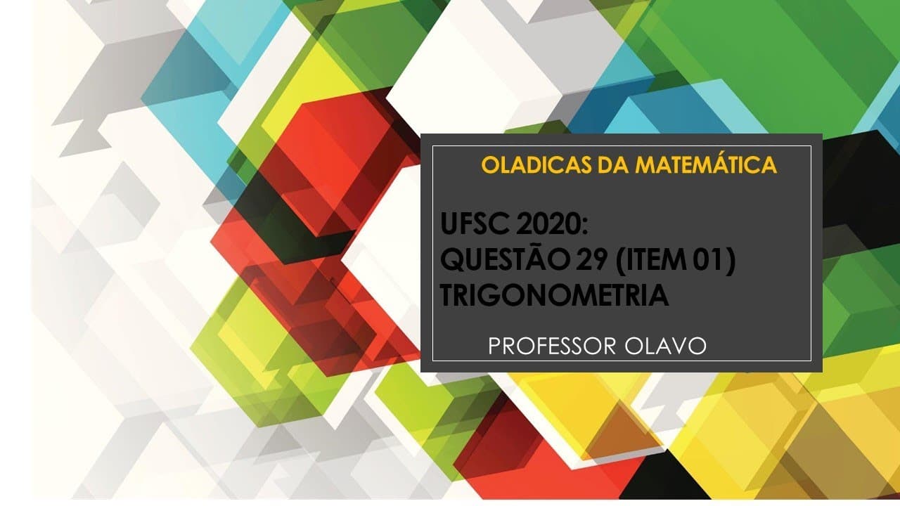 Thumbnail: UFSC 2020: QUESTÃO 29 (ITEM 01: TRIGONOMETRIA)