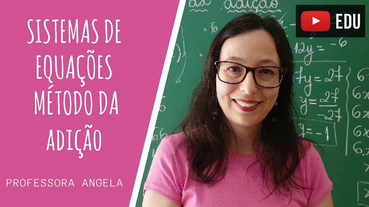 Thumbnail: SISTEMA DE EQUAÇÕES DO 1º GRAU - MÉTODO DA ADIÇÃO - @professoraangelamatematica