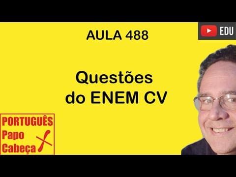 Thumbnail da aula: Questões do ENEM CV- Aula 488