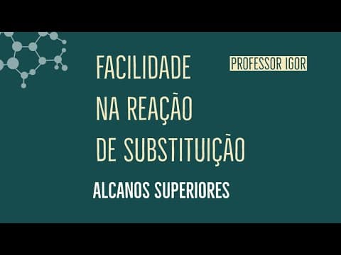 Thumbnail da aula: Facilidade nas Reações de Substituição | Aula 39