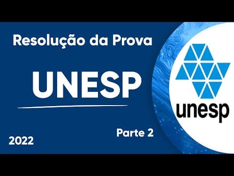 Thumbnail da aula: CORREÇÃO DA PROVA DA UNESP 2022- Parte 02