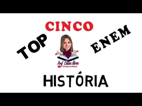 Thumbnail da aula: CONHEÇA O TOP 5 PARA PROVA DO ENEM EM HISTÓRIA
