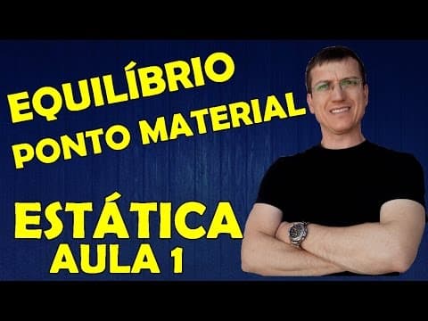 Thumbnail da aula: EQUILÍBRIO DE UM PONTO MATERIAL - ESTÁTICA - Aula 1 - Prof.  Boaro