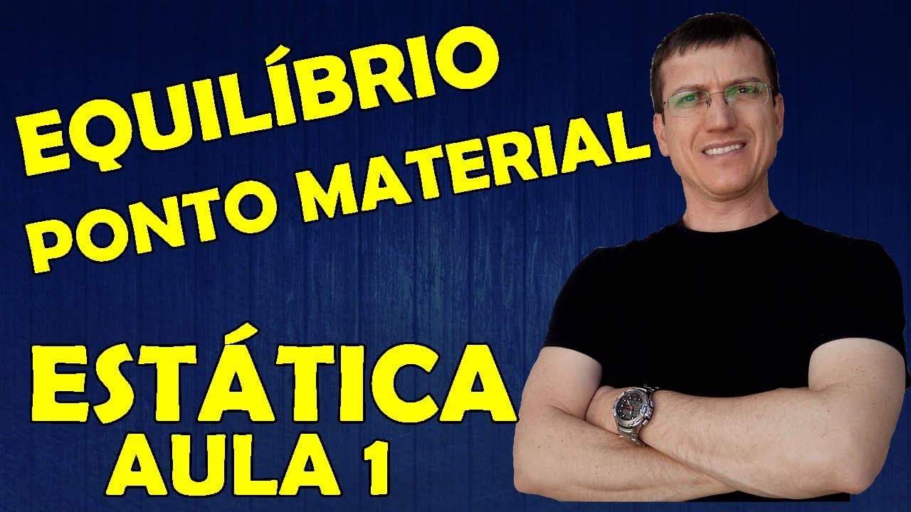 Thumbnail: EQUILÍBRIO DE UM PONTO MATERIAL - ESTÁTICA - Aula 1 - Prof.  Boaro