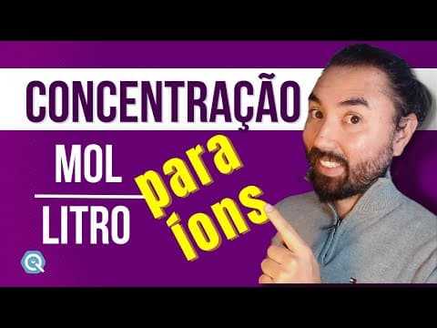 Thumbnail da aula: CONCENTRAÇÃO em mol/L para ÍONS | Molaridade | Soluções