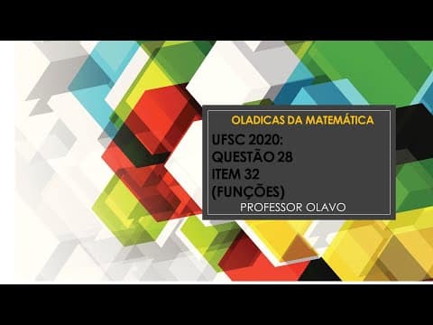Thumbnail da aula: UFSC 2020: QUESTÃO 28 (ITEM 32-FUNÇÃO)