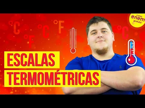 Thumbnail da aula: ESCALAS TERMOMÉTRICAS: COMO MEDIR A TEMPERATURA DE UM CORPO | Resumo de Física para o Enem