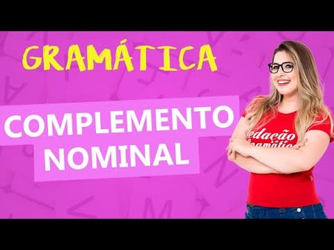 Thumbnail da aula: COMPLEMENTO NOMINAL: O QUE É UM COMPLEMENTO NOMINAL - Profa. Pamba