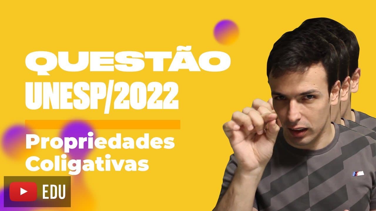 Thumbnail: Questão UNESP/2022 - Propriedades Coligativas