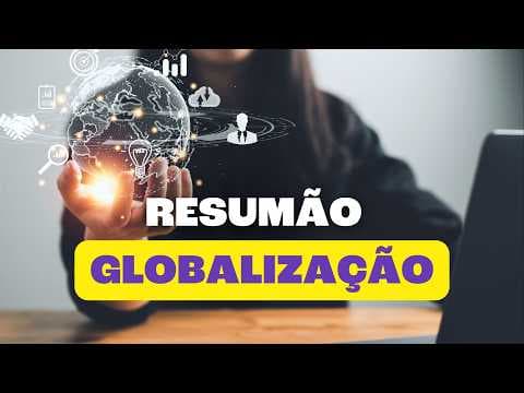 Thumbnail da aula: Globalização | O Que Você Precisa Saber (Para o Enem)