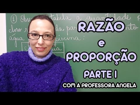 Thumbnail da aula: Razão e Proporção - Parte I - Professora Angela