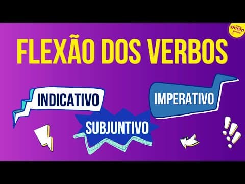 Thumbnail da aula: FLEXÃO DOS VERBOS: INDICATIVO, SUBJUNTIVO E IMPERATIVO | Resumo de Gramática Enem. Mercedes Bonorino