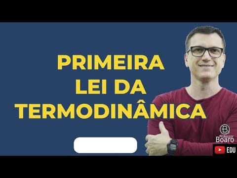 Thumbnail da aula: PRIMEIRA LEI da TERMODINÂMICA | Muito importante para vc!