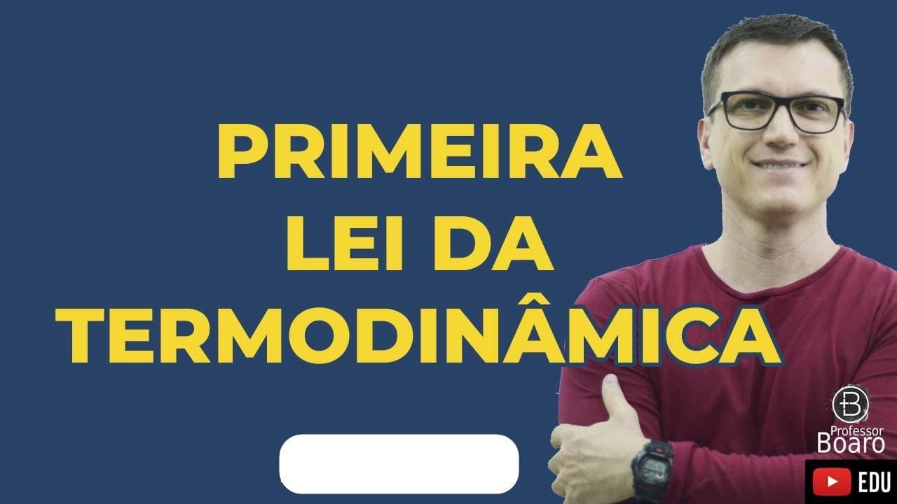 Thumbnail: PRIMEIRA LEI da TERMODINÂMICA | Muito importante para vc!