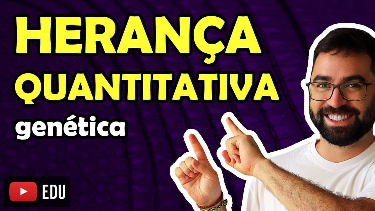 Thumbnail: Herança Quantitativa - Aula 13 - Módulo II: Genética | Prof. Gui