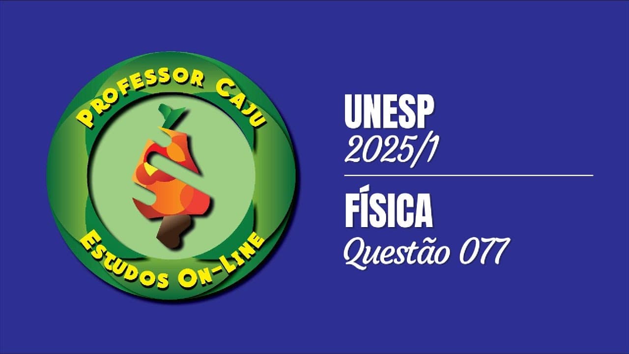 Thumbnail: UNESP 2025/1 | FÍSICA | QUESTÃO 077