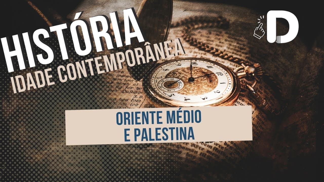 Thumbnail: Oriente Médio e Palestina - Idade Contemporânea - História Geral - Preparatório Enem