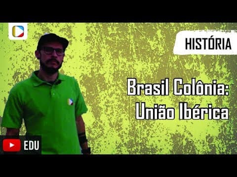 Thumbnail da aula: História do Brasil - Brasil Colônia: União Ibérica