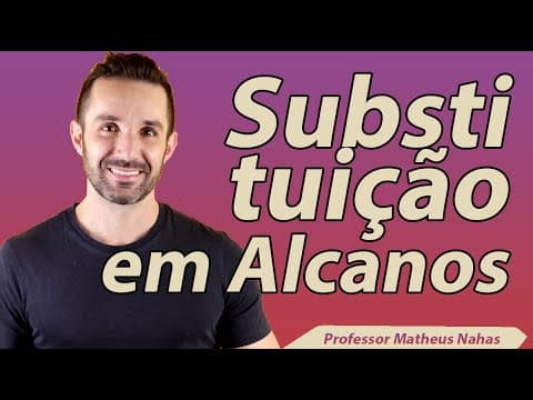 Thumbnail da aula: Aula 1 - Reações de Substituição em Alcanos