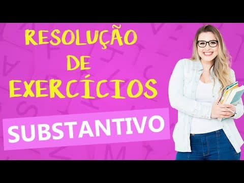 Thumbnail da aula: RESOLUÇÃO DE EXERCÍCIOS DETALHADA: SUBSTANTIVOS - Profa. Pamba