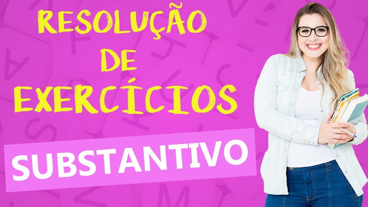 Thumbnail: RESOLUÇÃO DE EXERCÍCIOS DETALHADA: SUBSTANTIVOS - Profa. Pamba