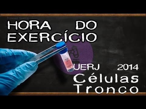 Thumbnail da aula: Células-tronco - UERJ 2014