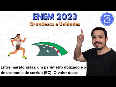 Thumbnail da aula: ENEM 2023 - Entre maratonistas, um parâmetro utilizado é o de economia de corrida (EC). O valor