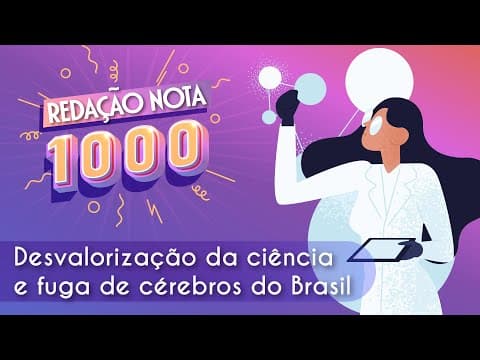 Thumbnail da aula: Redação nota 1000 | Desvalorização da ciência e fuga de cérebros no Brasil - Brasil Escola