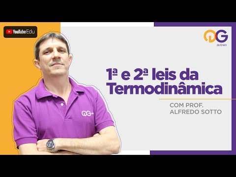 Thumbnail da aula: 1ª e 2ª leis da Termodinâmica com o Prof. Alfredo Sotto