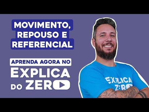 Thumbnail da aula: MOVIMENTO, REPOUSO E REFERENCIAL | Física | Explica do Zero | Prof. Leonardo Neves Meirelles