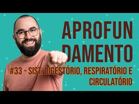 Thumbnail da aula: Aprofundamento | Semana 33 - Sistema Digestório, Respiratório e Circulatório