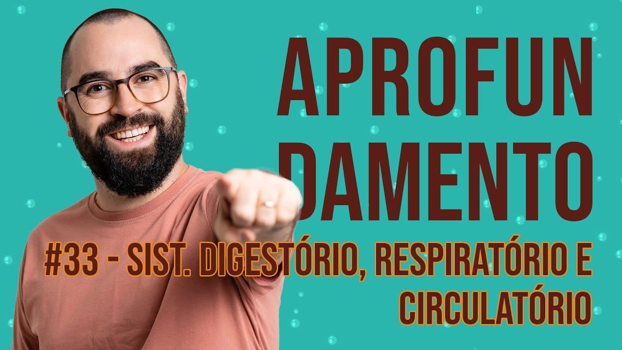 Thumbnail: Aprofundamento | Semana 33 - Sistema Digestório, Respiratório e Circulatório