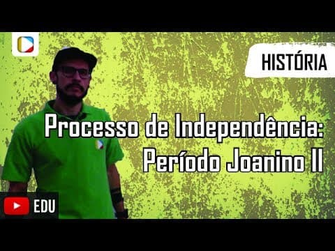 Thumbnail da aula: Historia do Brasil - Processo de Independência: período Joanino II