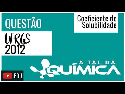 Thumbnail da aula: Questão UFRGS/2012 - Coeficiente de Solubilidade