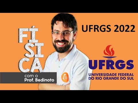 Thumbnail da aula: UFRGS 2022 - Toda prova de física resolvida