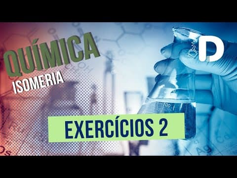 Thumbnail da aula: Exercícios de Isomeria Parte 2 - Química Orgânica - Preparatório Enem