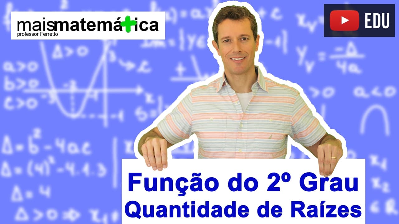 Thumbnail: Função do Segundo Grau (Função Quadrática): Quantidade de Raízes Reais (Aula 3 de 9)