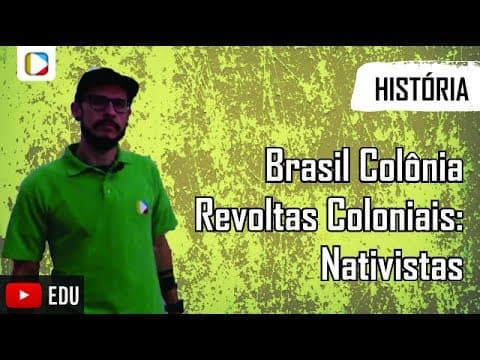 Thumbnail da aula: História do Brasil - Brasil Colônia - Revoltas Coloniais: Nativistas