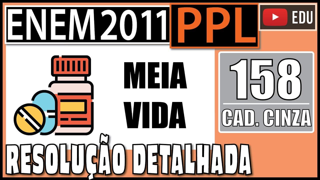 Thumbnail: [ENEM 2011 PPL] 158 📓 MEIA VIDA Os medicamentos, imediatamente após a ingestão, começam a ser